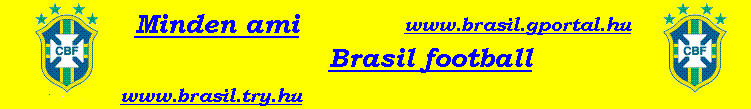BRASIL Foci-Minden ami Brazlia!!!! BRASIL BRASIL BRASIL VB-2006